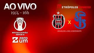 BRASIL x SÃO JOSEENSE - BRASILEIRÃO SÉRIE D 2026 - AO VIVO E COM IMAGENS - 19.04.26