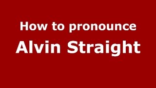 How to pronounce Alvin Straight
