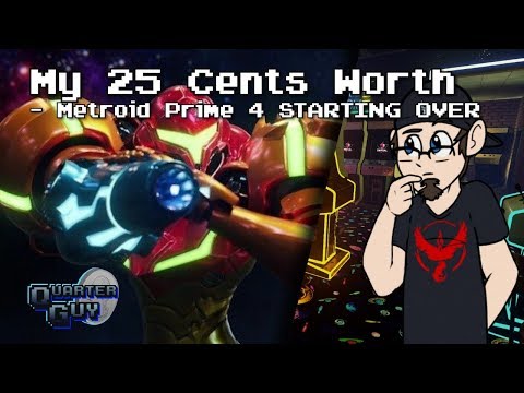 My 25 Cents Worth 1/27/2019 - Metroid Prime 4 STARTING OVER