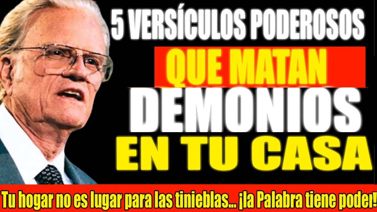 EL DIABLO ODIA ESTAS 5 ESCRITURAS: ¡ÚSALAS AHORA PARA PROTEGER TU VIDA Y TU CASA - Billy Graham