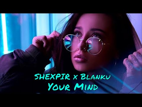SHEXPIR x Blanku - Your Mind