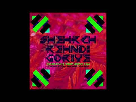 Shehr Ch Rehndi Goriye
