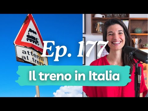 Viaggiare in treno in Italia: manuale semiserio di sopravvivenza (podcast 177)