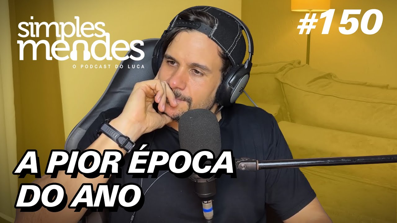 A pior época do ano | Simples Mendes #150