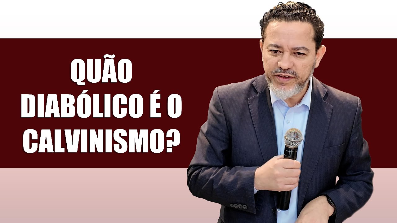 Calvinismo: Um Tumor Maligno no Corpo de Cristo!