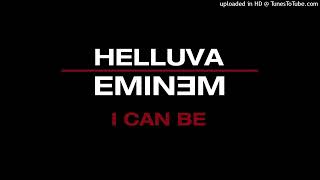 Helluva Feat. Eminem - I Can Be  (Unreleased Song)