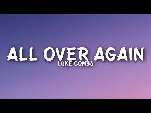 Luke Combs - All Over Again (Lyrics)