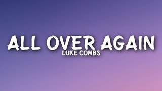 Luke Combs - All Over Again (Lyrics)