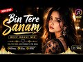 Bin Tere Sanam Deep House Mix Non Stop Love Remix 2026 Feel The Music Dilsemusic27 Remix