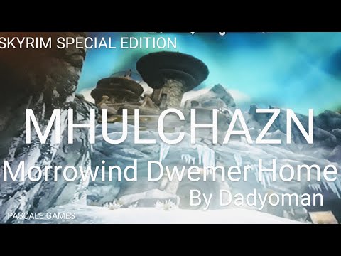 SKYRIM MHULCHAZN MORROWIND DWEMER HOME