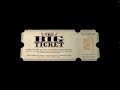 The BIG Ticket