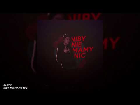 Pazzy - Niby nie mamy nic