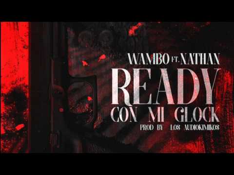 Wambo "El MafiaBoy" Ft. Nathan - Ready Con Mi Glock (Prod. By Los Audio Kimikos)