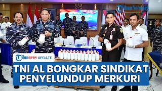 TNI AL Gagalnya Penyelundupan 544 Kg Merkuri Ilegal Senilai Rp Rp 1,5 Miliar di Tanjung Priok
