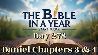 Bible in a Year Day 278 Daily Devotional: Daniel 3–4 – The Fiery Trial and the Humbling of a King