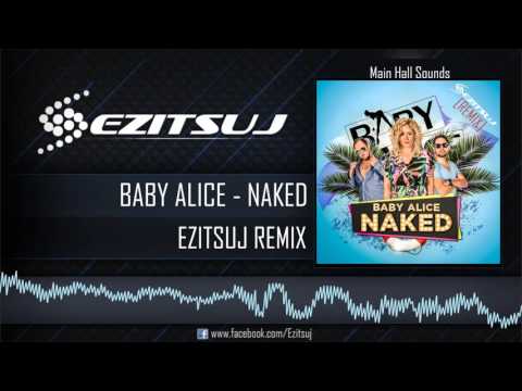 Baby Alice - Naked (Ezitsuj Remix)
