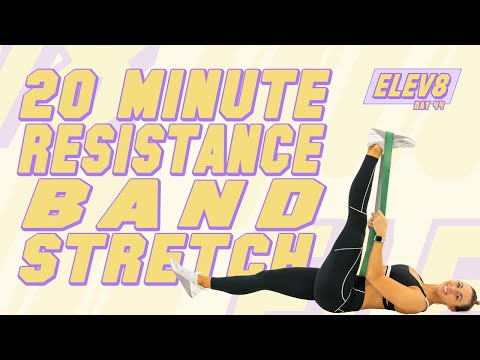 20 Minute Resistance Band Stretch The ELEV8 Challenge | Day 44
