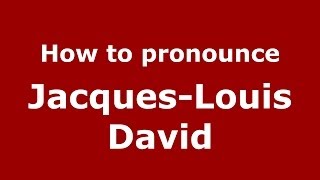 How to pronounce Jacques-Louis David
