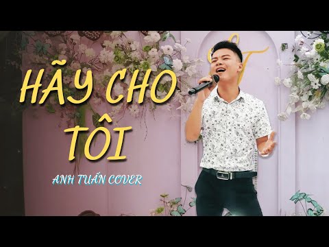 Hãy Cho Tôi | Tuấn Khanh x Anh Tuấn | Hát Đám Cưới Sôi Động !!!