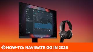 How To: Navigate SteelSeries GG in 2026