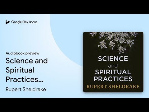 Science and Spiritual Practices: Reconnecting… by Rupert Sheldrake · Audiobook preview