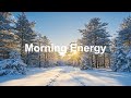 Morning Energy Playlist ️ ️ Good Vibes For A Good Morning A Cozy Relaxing Playlist