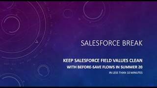 Keep Salesforce Field Values Clean in Summer 20 in less than 10 minutes - Salesforce Break