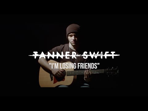 Tanner Swift - I'm Losing Friends (Official Music