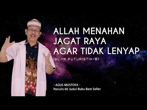 Islam Futuristik eps. 81 - ALLAH MENAHAN JAGAT RAYA AGAR TIDAK LENYAP