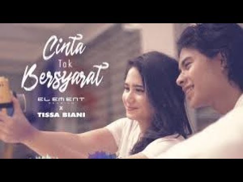 ELEMENT REUNION - X TISSA BIANI - CINTA TAK BERSYARAT ( lIRIK )