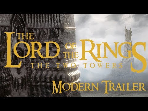 The Lord of the Rings: The Two Towers - Modern trailer