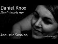 #700 Daniel Knox - Don't touch me (Acoustic ...