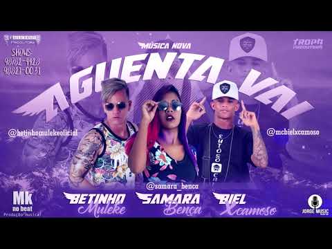 BETINHO MULEKE SAMARA BENÇA BIEL XCAMOSO - AGUENTA VAI BREGA FUNK LANÇAMENTO 2019