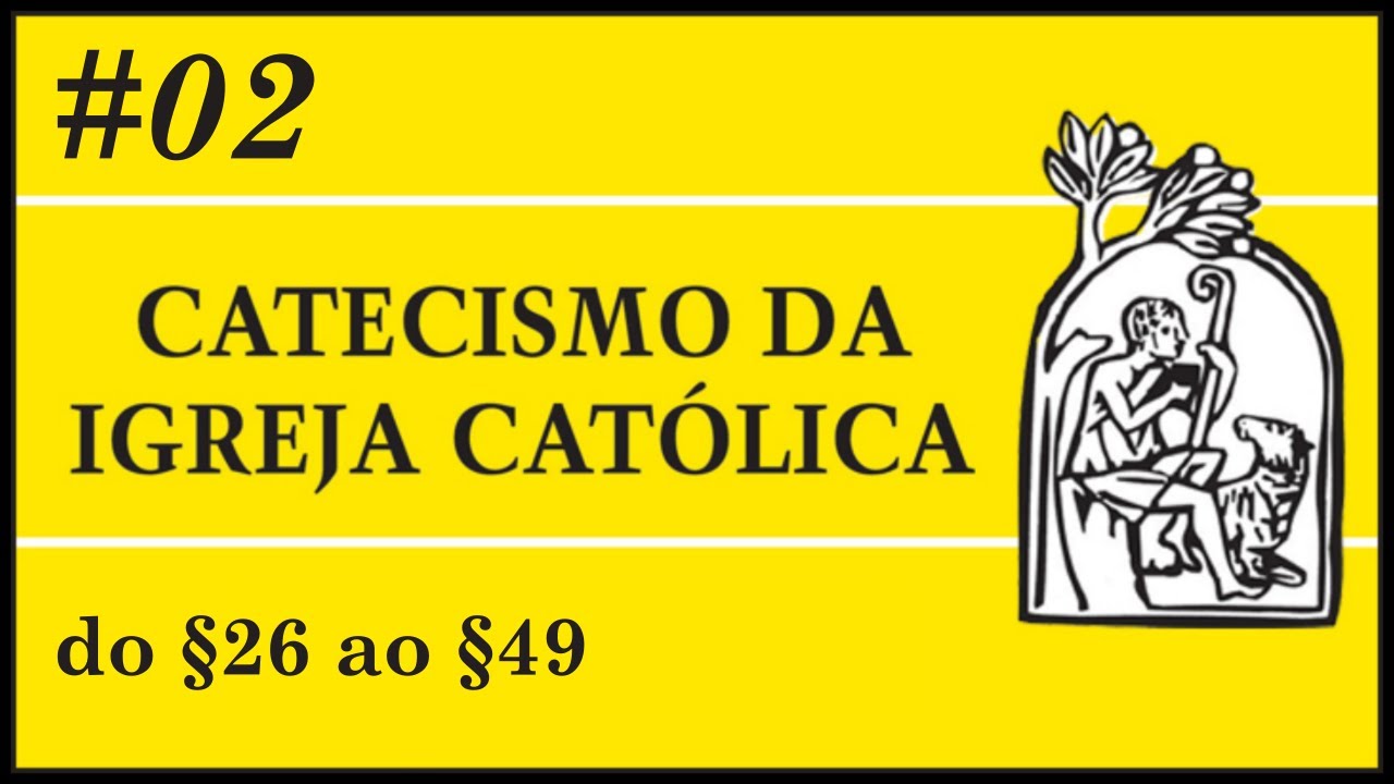 [AUDIO] Catecismo da Igreja Católica #0002​ - O HOMEM É "CAPAZ" DE DEUS (do §26 ao §49)