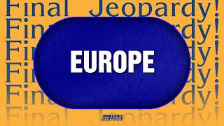 Europe | Final Jeopardy! | JEOPARDY! MASTERS