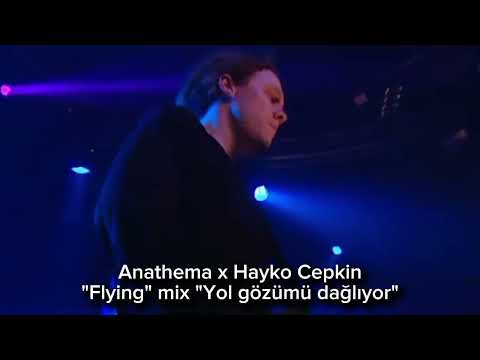 Anathema x Hayko Cepkin "Flying" mix "Yol gözümü dağlıyor"