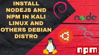 How To Install Nodejs and NPM Latest Version In Kali Linux and Others Debian Distro Easily