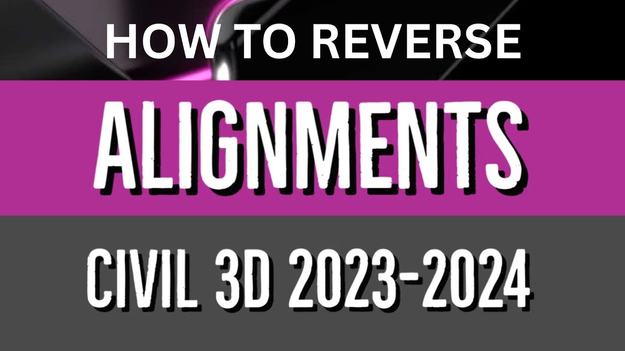 Reverse Alignment / Change Direction of Alignment in Civil3D in 2020,2021,2022,2023,2024,2025