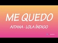 Me quedo - Aitana, Lola Indigo [Letra]