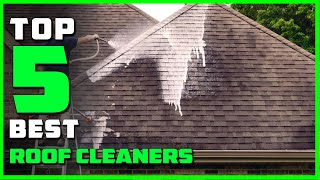 Top 5 Best Roof Cleaners Review in 2023 -[Mold & Mildew Stain Remover]