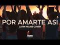 POR AMARTE ASI | Latin House Cover | Dj Sergio Roldan
