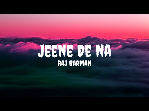 Raj Barman - Jeene De Na (Lyrics) #rajbarman #jeenedena #jeenedenalyrics