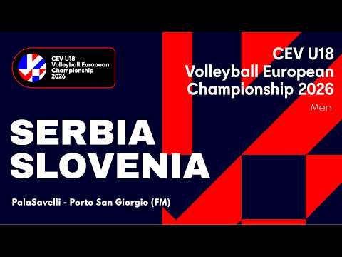CEV U18 Volleyball European Championship 2026 - Porto San Giorgio: SERBIA vs SLOVENIA