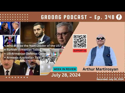 Arthur G Martirosyan - Next POTUS | Turkish-Armenian Talks | US-Armenian Defense Coop | Armenia Azerbaijan Talks | Ep 347 - July 28, 2024