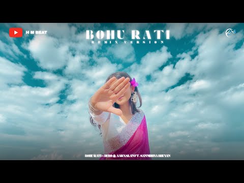 Bohu Rati (Remix Version) – Debabrata Gogoi & Sannidhya Bhuyan | Prod. by H M Beat