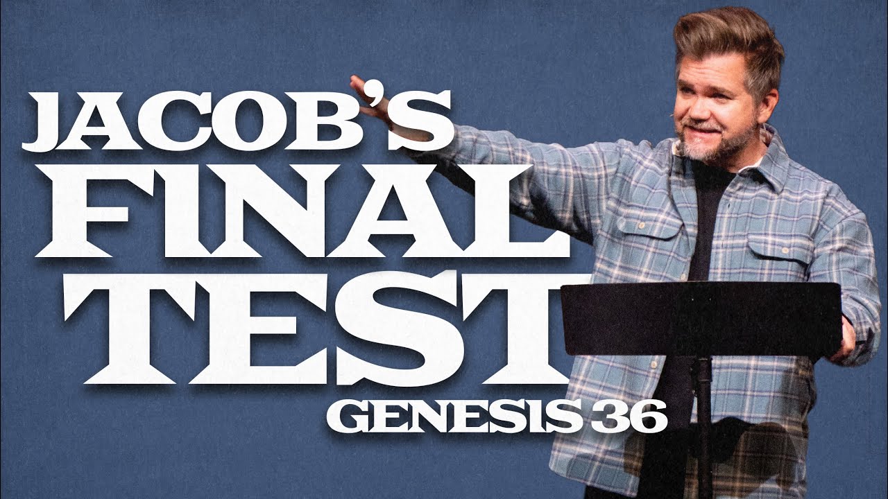 Genesis Part 3: The Journeys of Jacob | Jacob's Final Test | Genesis 36
