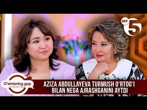 Aziza Abdullayeva turmush o‘rtog‘i bilan nega ajrashganini aytdi | O'ZIMIZNING GAP