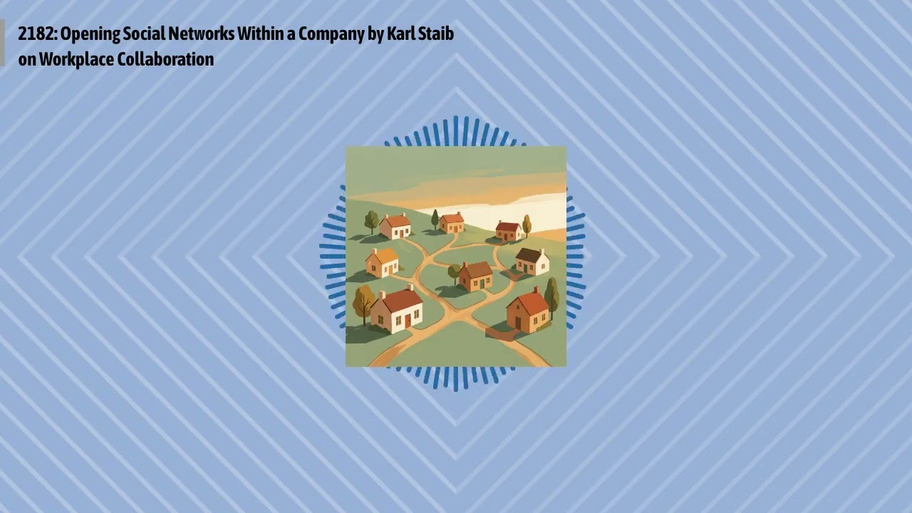 2182: Opening Social Networks Within a Company by Karl Staib on Workplace Collaboration |...