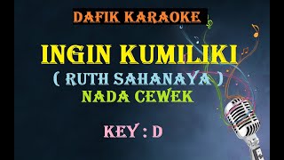 Download lagu Ingin Kumiliki (Karaoke) Ruth Sahanaya,Nada cewek Original D mp3