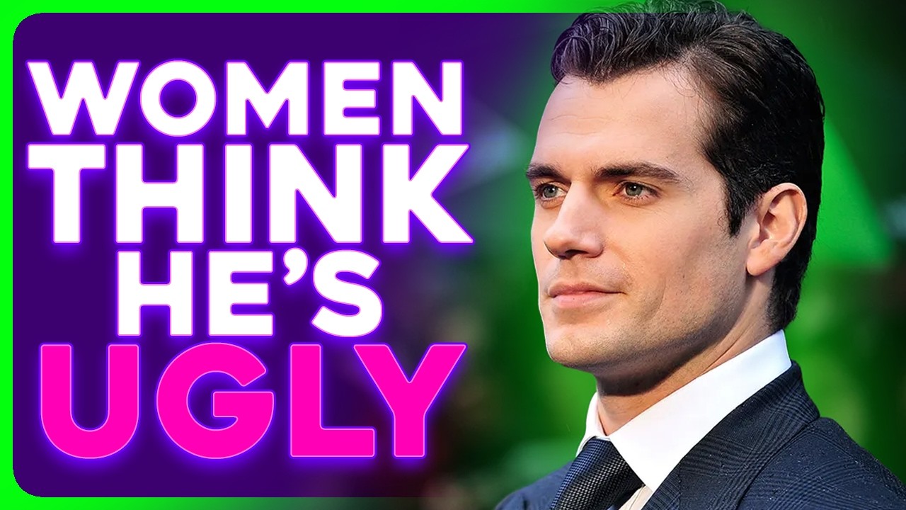Women Are Calling Henry Cavill Ugly